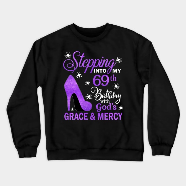 Stepping Into My 69th Birthday With God's Grace & Mercy Bday Crewneck Sweatshirt by MaxACarter